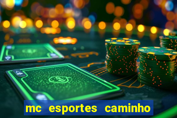 mc esportes caminho da sorte